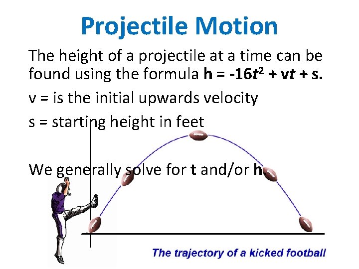 Projectile Motion The height of a projectile at a time can be found using