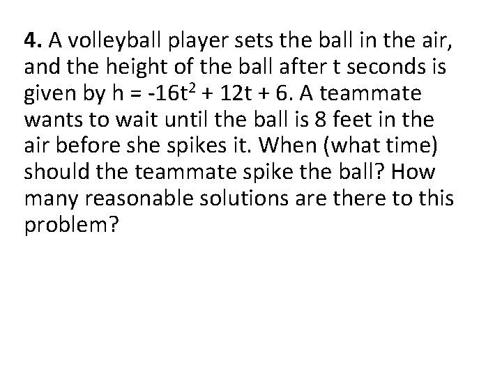 4. A volleyball player sets the ball in the air, and the height of