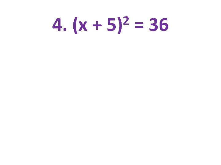 4. (x + 2 5) = 36 