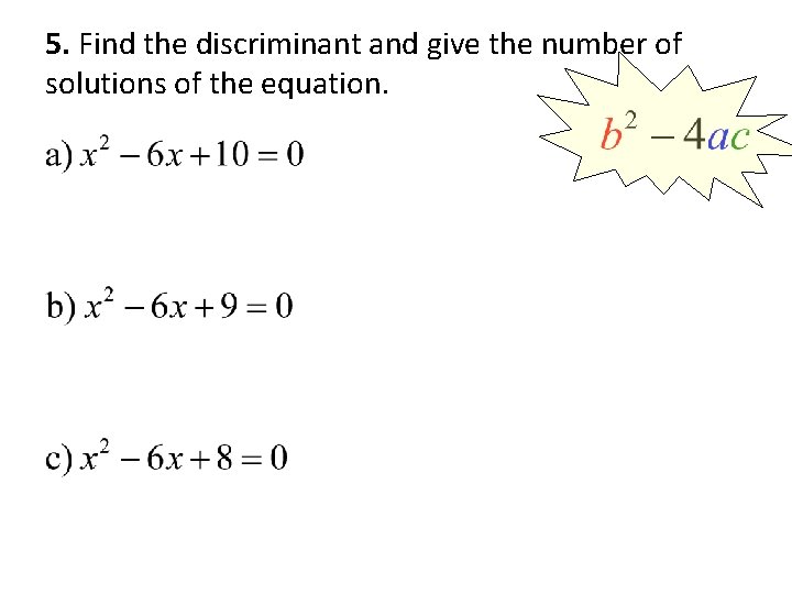 5. Find the discriminant and give the number of solutions of the equation. 