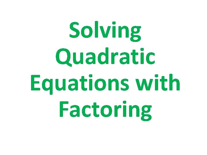 Solving Quadratic Equations with Factoring 