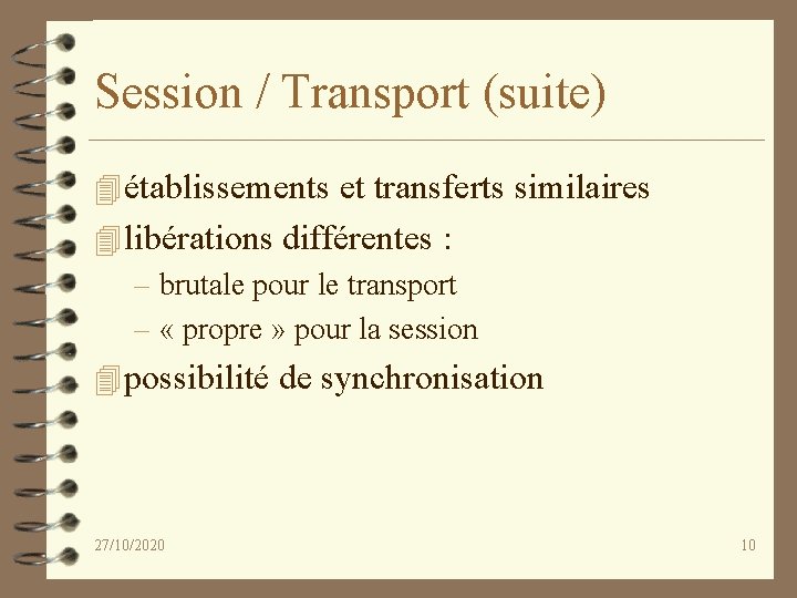 Session / Transport (suite) 4 établissements et transferts similaires 4 libérations différentes : –