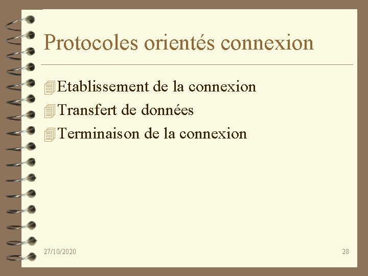 Protocoles orientés connexion 4 Etablissement de la connexion 4 Transfert de données 4 Terminaison