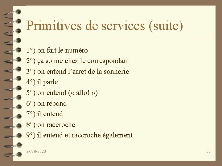 Primitives de services (suite) 1°) on fait le numéro 2°) ça sonne chez le