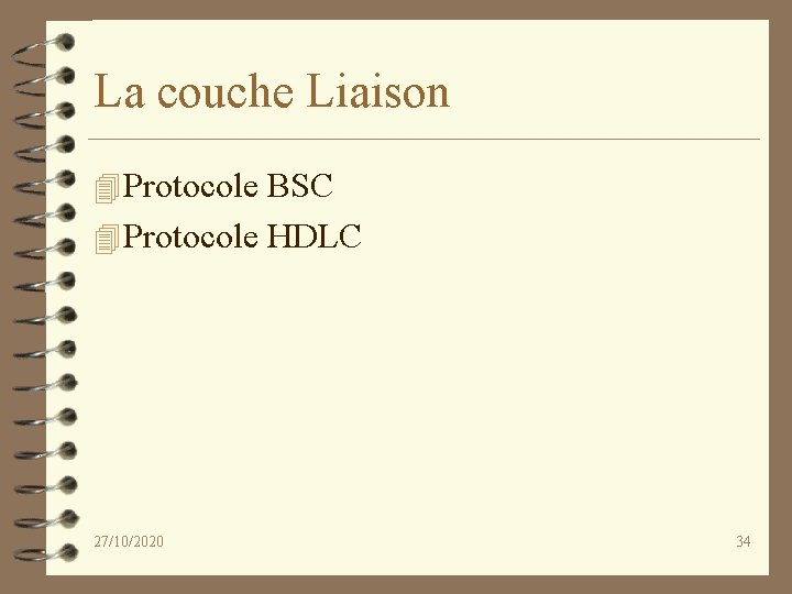La couche Liaison 4 Protocole BSC 4 Protocole HDLC 27/10/2020 34 