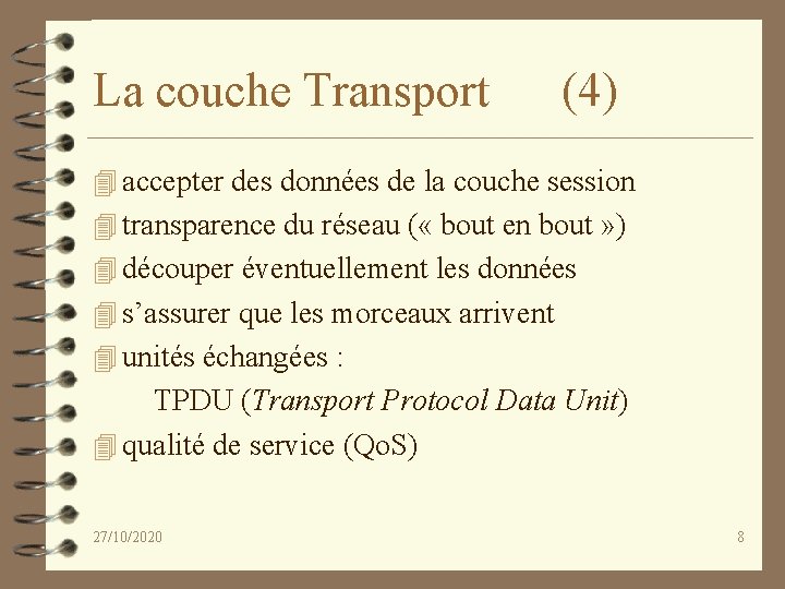 La couche Transport (4) 4 accepter des données de la couche session 4 transparence