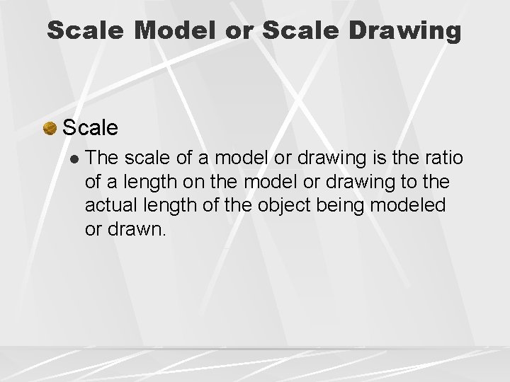 Scale Model or Scale Drawing Scale l The scale of a model or drawing