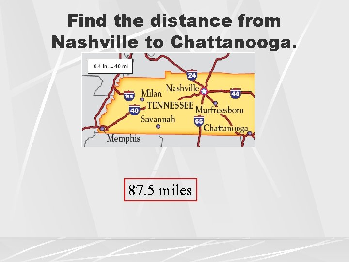 Find the distance from Nashville to Chattanooga. 87. 5 miles 