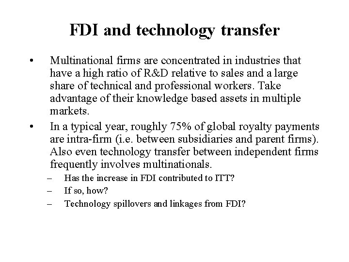 FDI and technology transfer • • Multinational firms are concentrated in industries that have