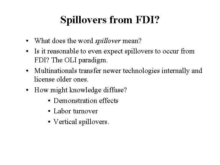 Spillovers from FDI? • What does the word spillover mean? • Is it reasonable