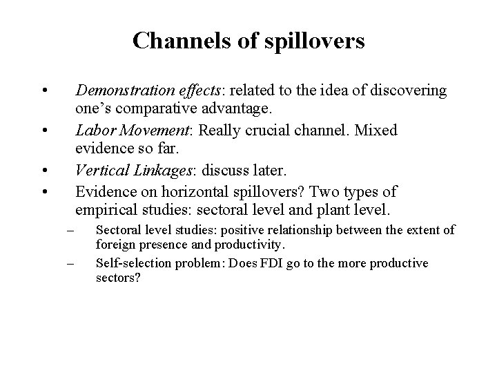 Channels of spillovers • Demonstration effects: related to the idea of discovering one’s comparative