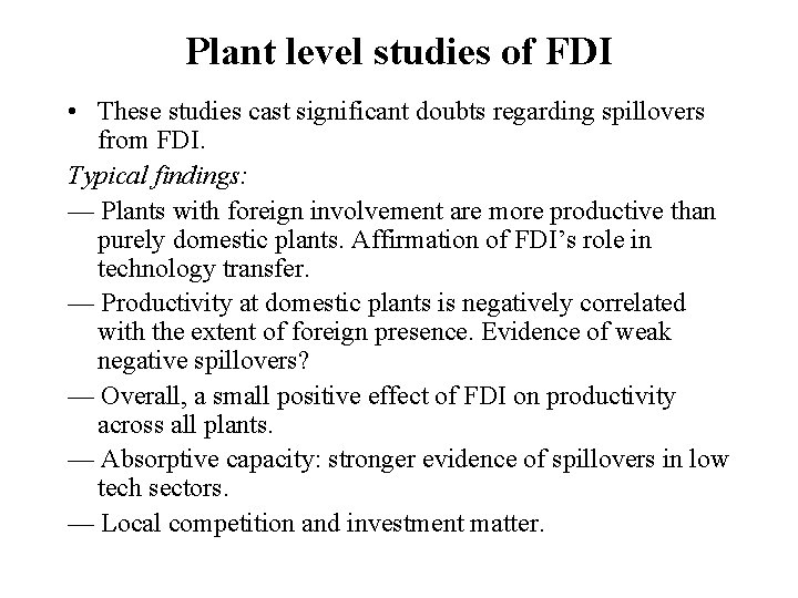 Plant level studies of FDI • These studies cast significant doubts regarding spillovers from