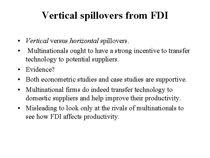 Vertical spillovers from FDI • Vertical versus horizontal spillovers. • Multinationals ought to have