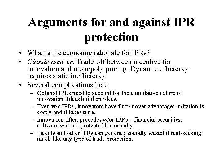 Arguments for and against IPR protection • What is the economic rationale for IPRs?