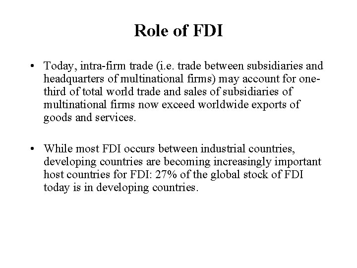 Role of FDI • Today, intra-firm trade (i. e. trade between subsidiaries and headquarters