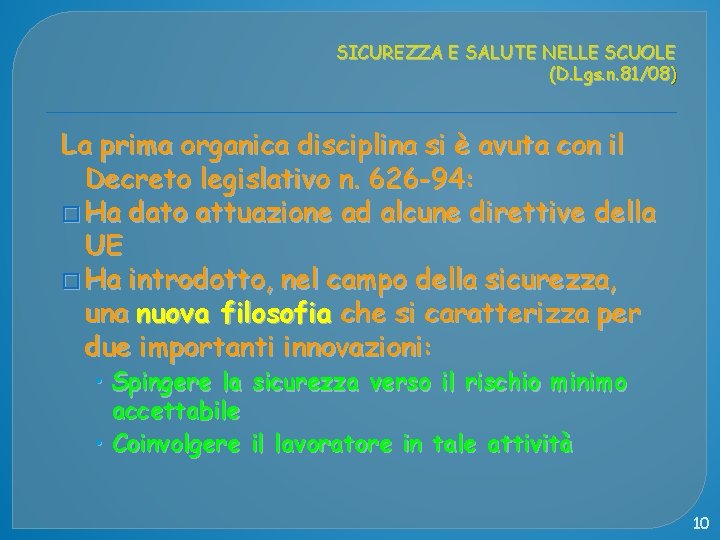 SICUREZZA E SALUTE NELLE SCUOLE (D. Lgs. n. 81/08) La prima organica disciplina si