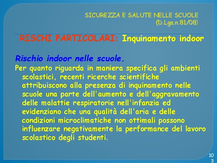 SICUREZZA E SALUTE NELLE SCUOLE (D. Lgs. n. 81/08) RISCHI PARTICOLARI: Inquinamento indoor Rischio