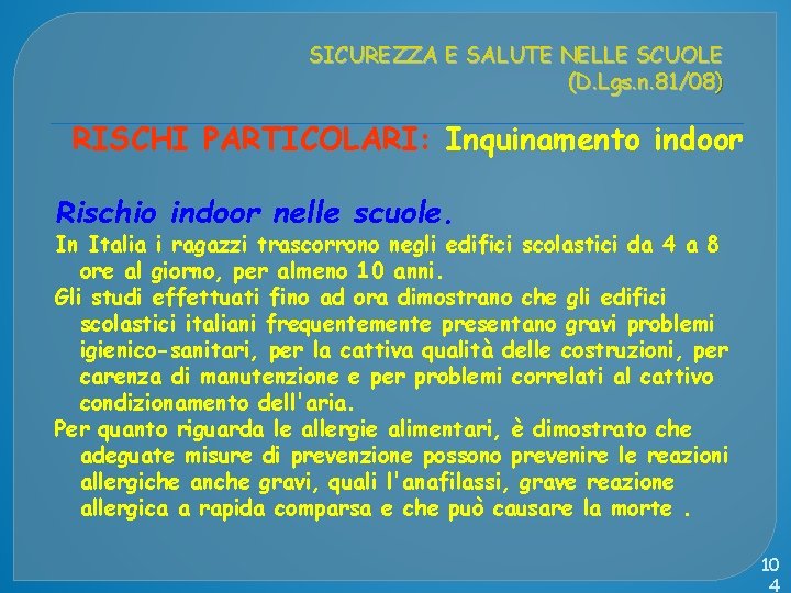 SICUREZZA E SALUTE NELLE SCUOLE (D. Lgs. n. 81/08) RISCHI PARTICOLARI: Inquinamento indoor Rischio