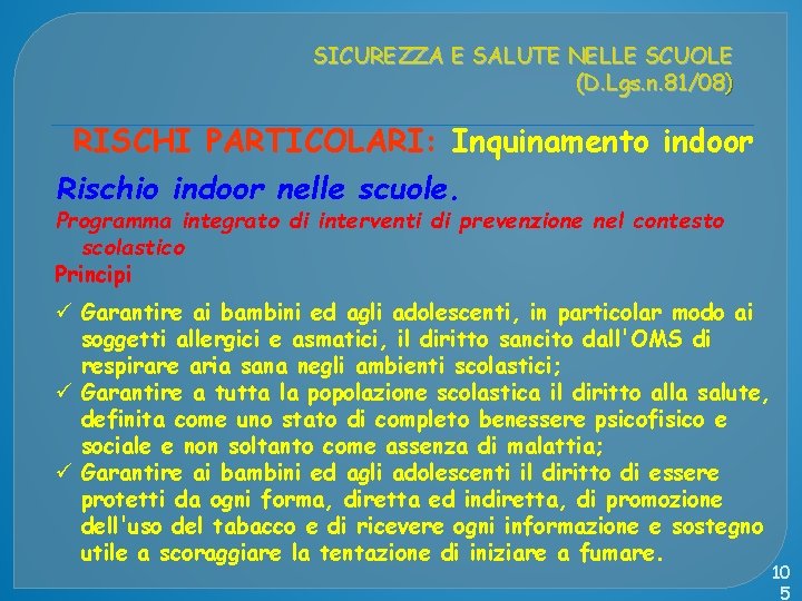 SICUREZZA E SALUTE NELLE SCUOLE (D. Lgs. n. 81/08) RISCHI PARTICOLARI: Inquinamento indoor Rischio