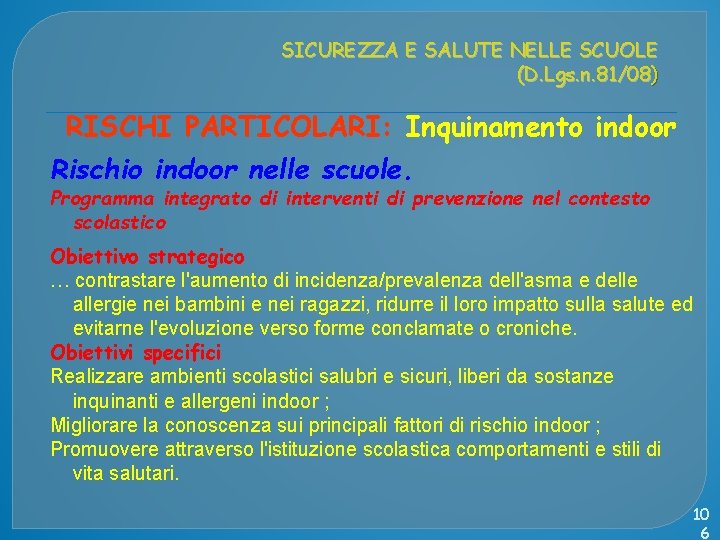 SICUREZZA E SALUTE NELLE SCUOLE (D. Lgs. n. 81/08) RISCHI PARTICOLARI: Inquinamento indoor Rischio