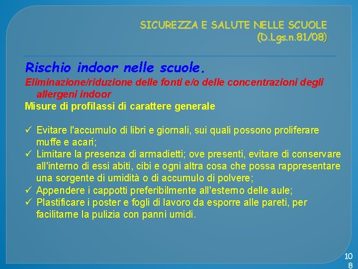 SICUREZZA E SALUTE NELLE SCUOLE (D. Lgs. n. 81/08) Rischio indoor nelle scuole. Eliminazione/riduzione