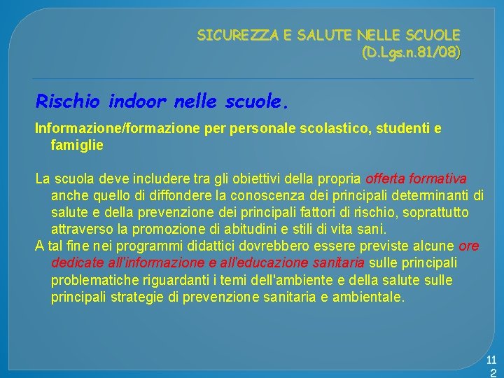 SICUREZZA E SALUTE NELLE SCUOLE (D. Lgs. n. 81/08) Rischio indoor nelle scuole. Informazione/formazione