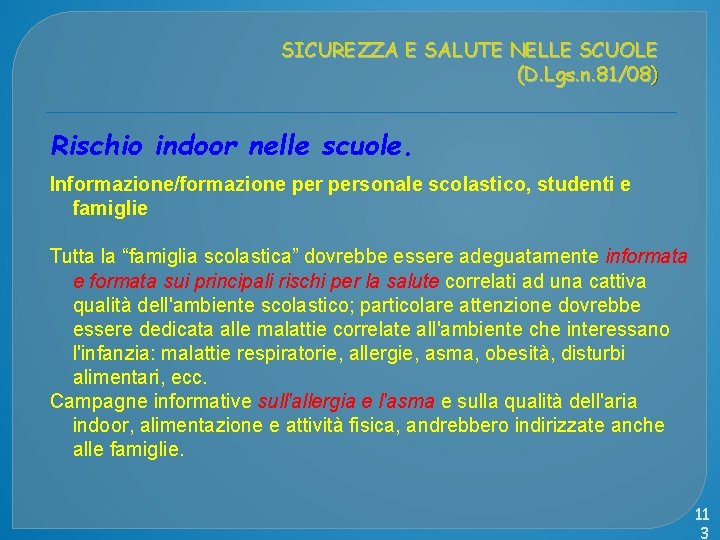 SICUREZZA E SALUTE NELLE SCUOLE (D. Lgs. n. 81/08) Rischio indoor nelle scuole. Informazione/formazione