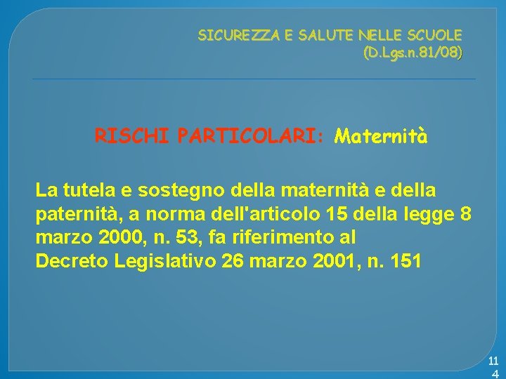 SICUREZZA E SALUTE NELLE SCUOLE (D. Lgs. n. 81/08) RISCHI PARTICOLARI: Maternità La tutela