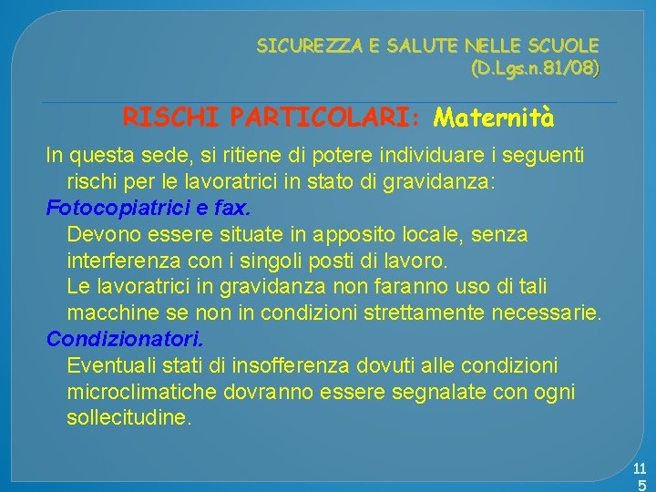 SICUREZZA E SALUTE NELLE SCUOLE (D. Lgs. n. 81/08) RISCHI PARTICOLARI: Maternità In questa