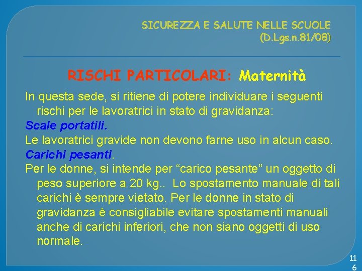 SICUREZZA E SALUTE NELLE SCUOLE (D. Lgs. n. 81/08) RISCHI PARTICOLARI: Maternità In questa