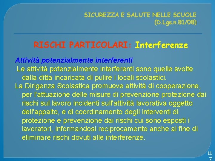 SICUREZZA E SALUTE NELLE SCUOLE (D. Lgs. n. 81/08) RISCHI PARTICOLARI: Interferenze Attività potenzialmente