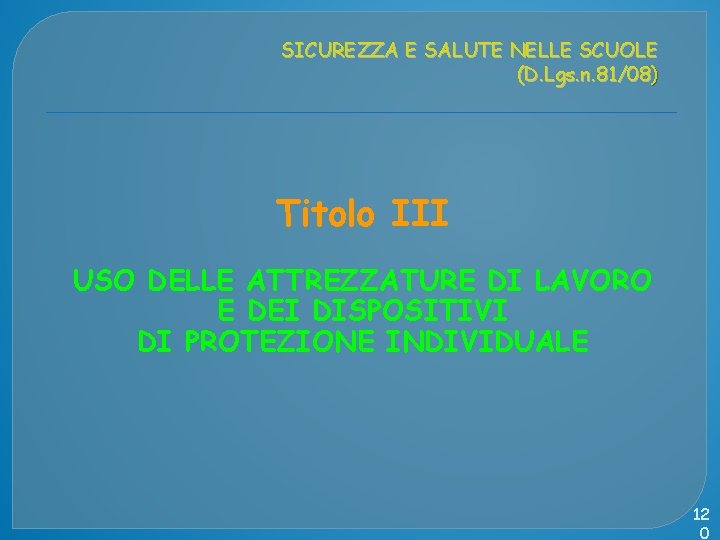 SICUREZZA E SALUTE NELLE SCUOLE (D. Lgs. n. 81/08) Titolo III USO DELLE ATTREZZATURE