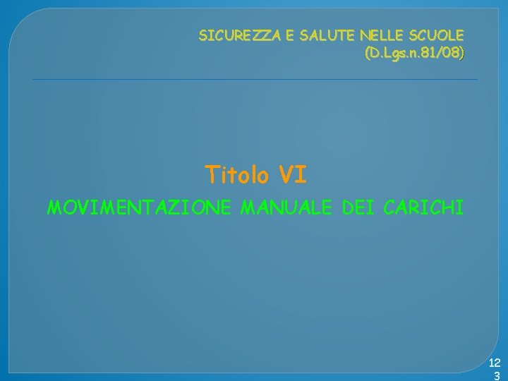 SICUREZZA E SALUTE NELLE SCUOLE (D. Lgs. n. 81/08) Titolo VI MOVIMENTAZIONE MANUALE DEI