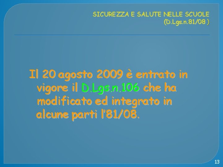 SICUREZZA E SALUTE NELLE SCUOLE (D. Lgs. n. 81/08 ) Il 20 agosto 2009