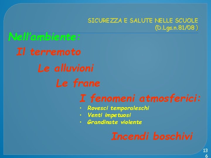 Nell’ambiente: Il terremoto SICUREZZA E SALUTE NELLE SCUOLE (D. Lgs. n. 81/08 ) Le