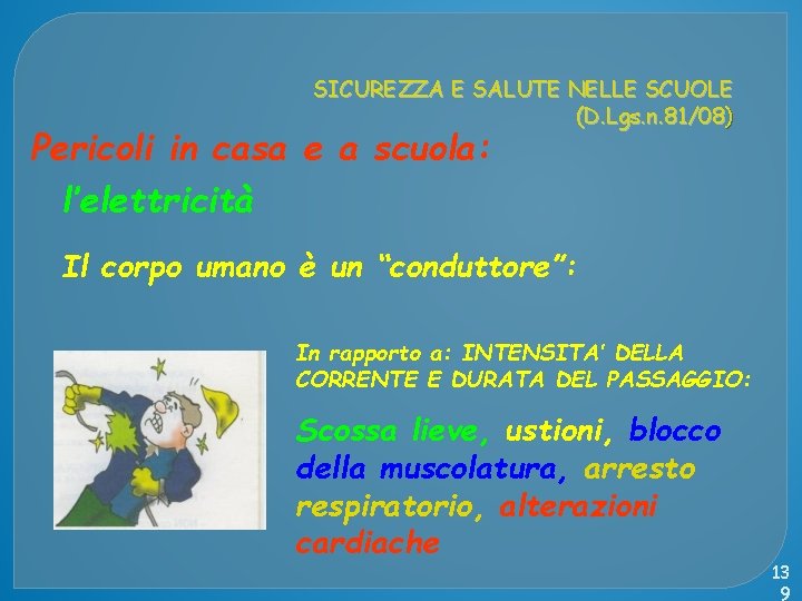 SICUREZZA E SALUTE NELLE SCUOLE (D. Lgs. n. 81/08) Pericoli in casa e a