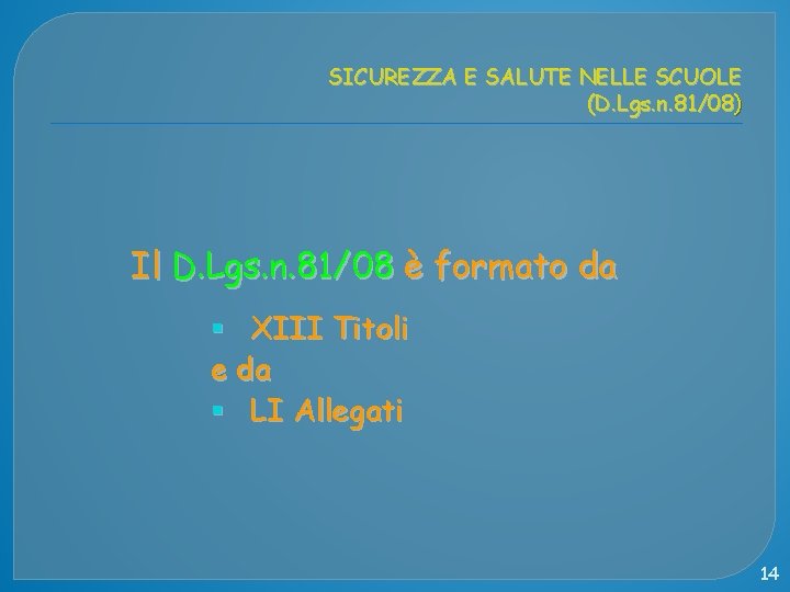 SICUREZZA E SALUTE NELLE SCUOLE (D. Lgs. n. 81/08) Il D. Lgs. n. 81/08