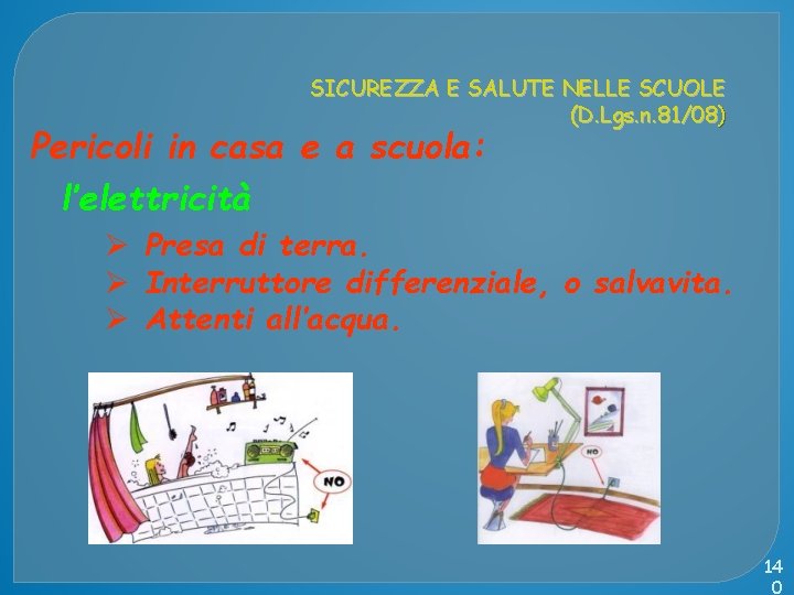 SICUREZZA E SALUTE NELLE SCUOLE (D. Lgs. n. 81/08) Pericoli in casa e a