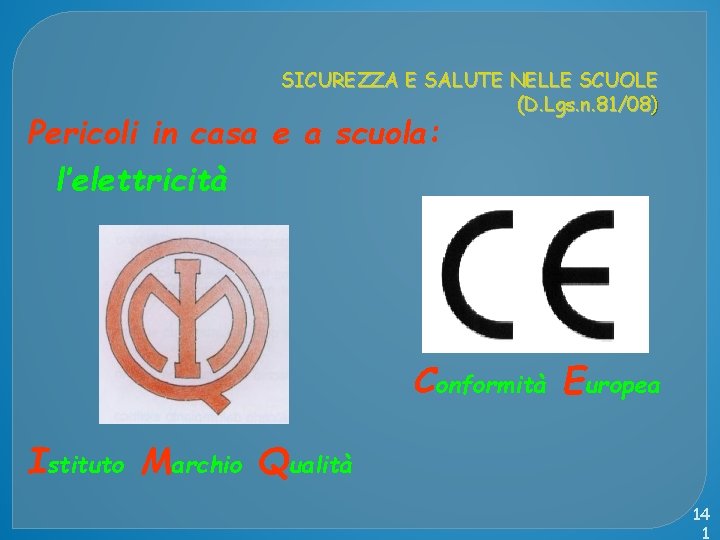 SICUREZZA E SALUTE NELLE SCUOLE (D. Lgs. n. 81/08) Pericoli in casa e a