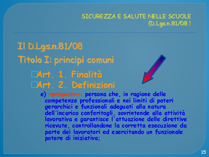 SICUREZZA E SALUTE NELLE SCUOLE (D. Lgs. n. 81/08 ) Il D. Lgs. n.