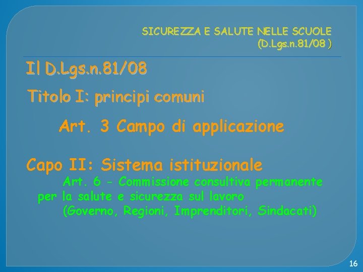 SICUREZZA E SALUTE NELLE SCUOLE (D. Lgs. n. 81/08 ) Il D. Lgs. n.