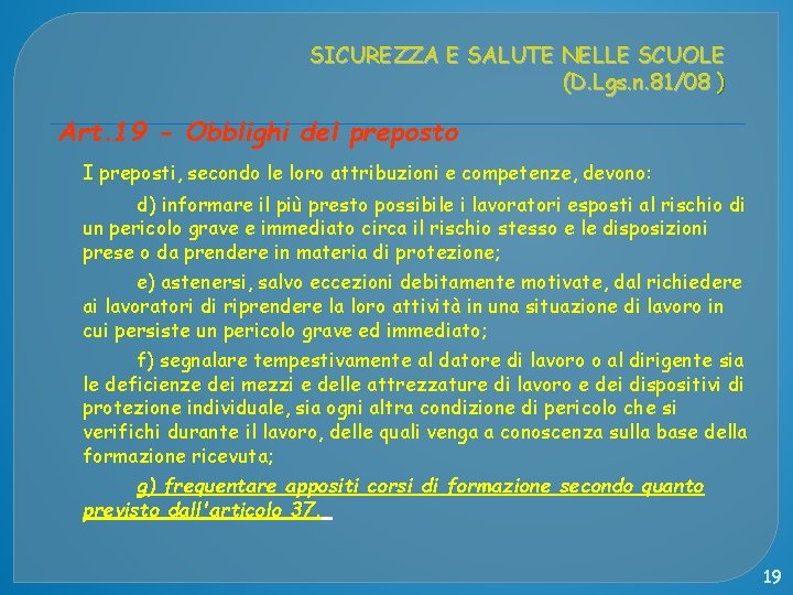 SICUREZZA E SALUTE NELLE SCUOLE (D. Lgs. n. 81/08 ) Art. 19 - Obblighi