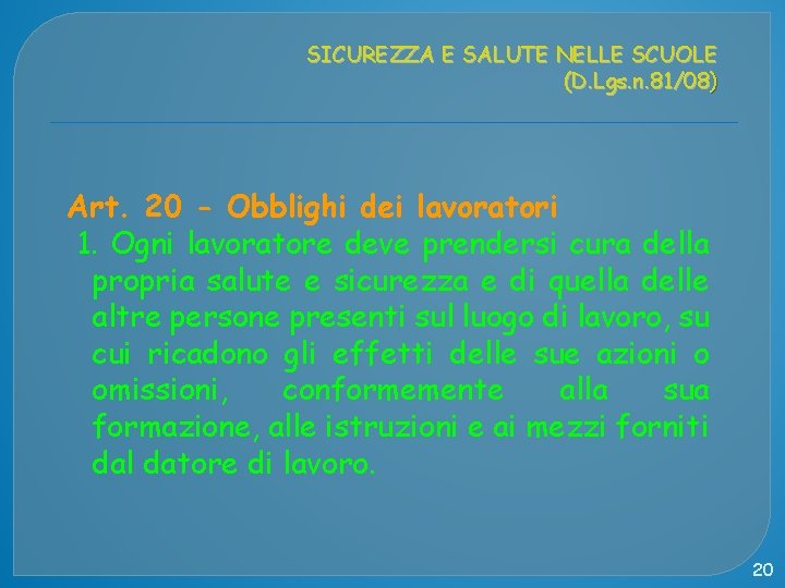 SICUREZZA E SALUTE NELLE SCUOLE (D. Lgs. n. 81/08) Art. 20 - Obblighi dei