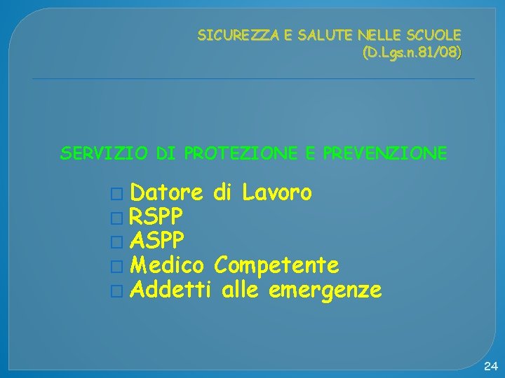 SICUREZZA E SALUTE NELLE SCUOLE (D. Lgs. n. 81/08) SERVIZIO DI PROTEZIONE E PREVENZIONE