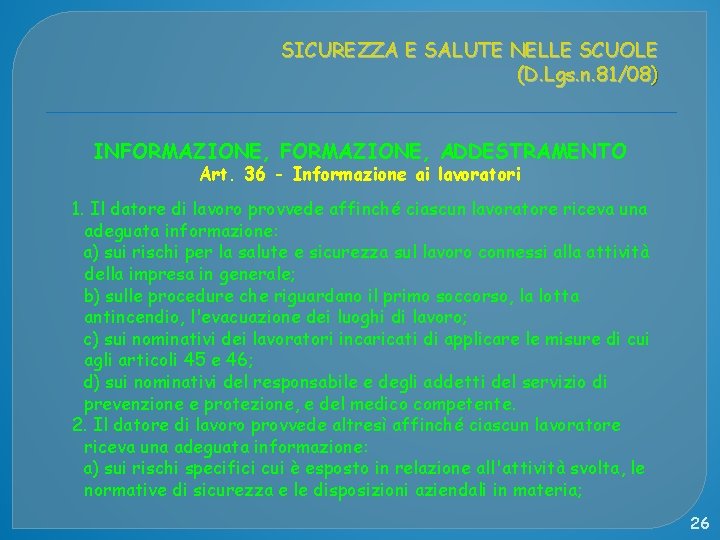 SICUREZZA E SALUTE NELLE SCUOLE (D. Lgs. n. 81/08) INFORMAZIONE, ADDESTRAMENTO Art. 36 -