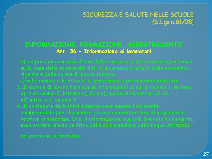 SICUREZZA E SALUTE NELLE SCUOLE (D. Lgs. n. 81/08) INFORMAZIONE, ADDESTRAMENTO Art. 36 -