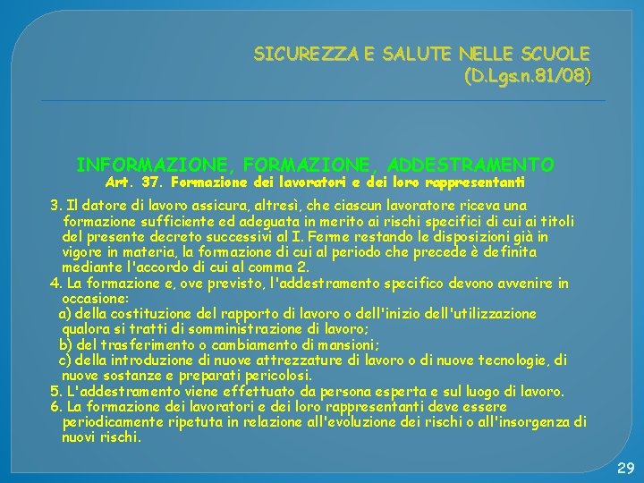 SICUREZZA E SALUTE NELLE SCUOLE (D. Lgs. n. 81/08) INFORMAZIONE, ADDESTRAMENTO Art. 37. Formazione