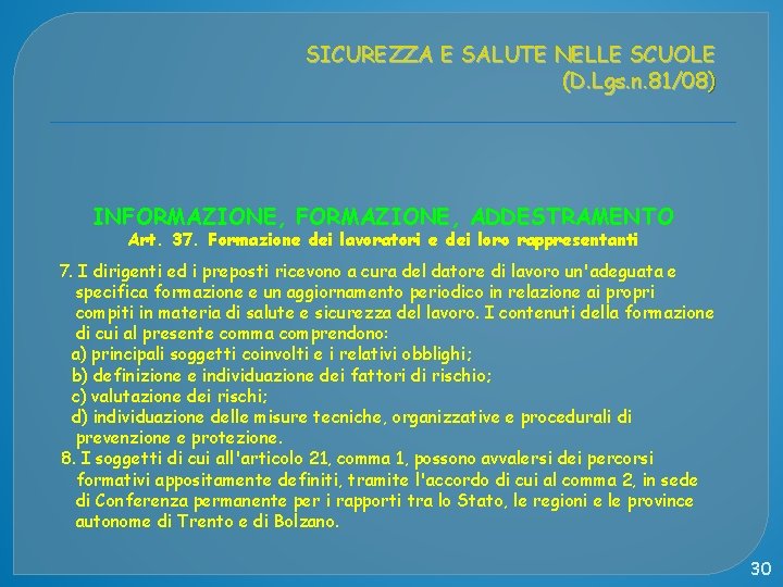 SICUREZZA E SALUTE NELLE SCUOLE (D. Lgs. n. 81/08) INFORMAZIONE, ADDESTRAMENTO Art. 37. Formazione