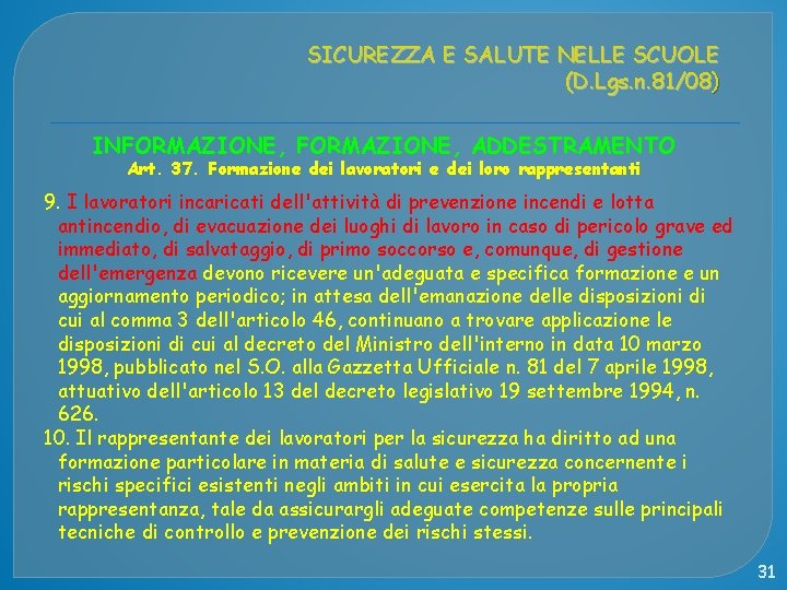 SICUREZZA E SALUTE NELLE SCUOLE (D. Lgs. n. 81/08) INFORMAZIONE, ADDESTRAMENTO Art. 37. Formazione