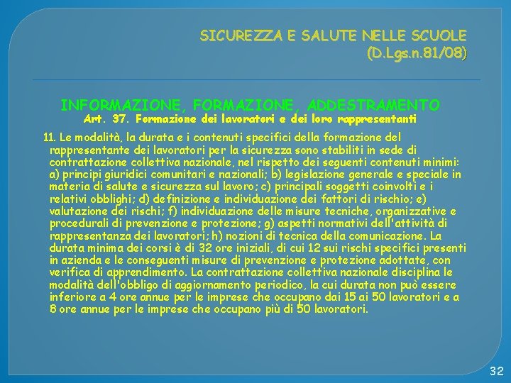 SICUREZZA E SALUTE NELLE SCUOLE (D. Lgs. n. 81/08) INFORMAZIONE, ADDESTRAMENTO Art. 37. Formazione